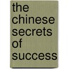 The Chinese Secrets of Success by Yukong Zhao