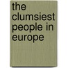 The Clumsiest People in Europe door Todd Pruzan