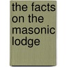 The Facts on the Masonic Lodge by John Weldon