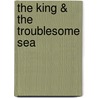 The King & the Troublesome Sea door Andrew Taylor