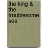The King & the Troublesome Sea by Andrew Taylor
