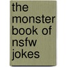The Monster Book of Nsfw Jokes door Editors of Funny. com