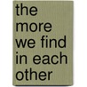 The More We Find in Each Other door Merle Fossum