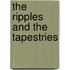 The Ripples and the Tapestries