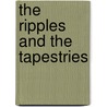 The Ripples and the Tapestries by L.D. Danny