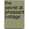 The Secret at Pheasant Cottage by Patricia M. St. John