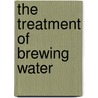 The Treatment of Brewing Water door Irving C. Ackerman