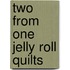 Two from One Jelly Roll Quilts