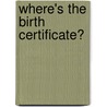 Where's the Birth Certificate? door Corsi Jerome