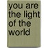 You Are the Light of the World