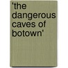'The Dangerous Caves of Botown' door J.C. Pearson