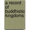 A Record of Buddhistic Kingdoms by Faxian