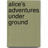 Alice's Adventures Under Ground door Oxford) Carroll Lewis (Christ Church College