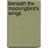 Beneath the Mockingbird's Wings