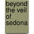 Beyond the Veil of Sedona