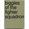 Biggles of the Fighter Squadron by W.E. Johns
