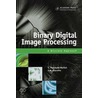 Binary Digital Image Processing door Yazid M. Sharaiha