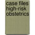 Case Files High-Risk Obstetrics