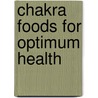 Chakra Foods For Optimum Health door Deanna M. Minich