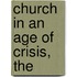 Church in an Age of Crisis, The