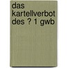 Das Kartellverbot Des � 1 Gwb door A. Wortmann