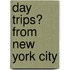 Day Trips� from New York City