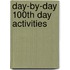 Day-By-Day 100th Day Activities