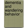 Dementia and Wandering Behavior by Terri Tobin