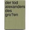 Der Tod Alexanders Des Gro�En by Ralf Geissler