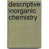 Descriptive Inorganic Chemistry door Kathleen A. House