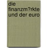 Die Finanzm�Rkte Und Der Euro door Florian Becker