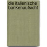 Die Italienische Bankenaufsicht by Sabina El Haoum (geb. Puk)