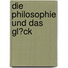 Die Philosophie Und Das Gl�Ck door Holger Lehmann