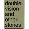 Double Vision and Other Stories door Lucy Felthouse
