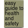 Easy Guide to Health and Safety by Phil Hughes