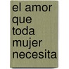 El Amor Que Toda Mujer Necesita door Jan McCray