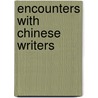 Encounters with Chinese Writers door Annie Dillard