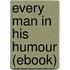 Every Man in His Humour (Ebook)
