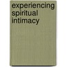 Experiencing Spiritual Intimacy door Christa Kinde