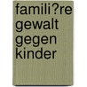 Famili�Re Gewalt Gegen Kinder by Iryna Kopiyevska