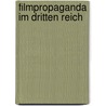 Filmpropaganda Im Dritten Reich door Julia Schubert