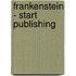Frankenstein - Start Publishing