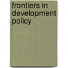 Frontiers in Development Policy door Shahid Yusuf