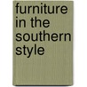 Furniture in the Southern Style door Robert W. Lang