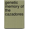 Genetic Memory of the Cazadores door J.W. Reed