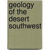 Geology of the Desert Southwest door Cynthia Light Brown