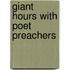 Giant Hours with Poet Preachers