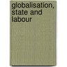 Globalisation, State and Labour door Peter Fairbroth