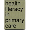 Health Literacy in Primary Care by Michael Villaire Mslm