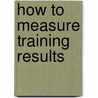 How to Measure Training Results door Ron Stone